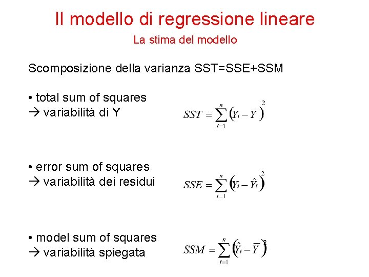 Il modello di regressione lineare La stima del modello Scomposizione della varianza SST=SSE+SSM •