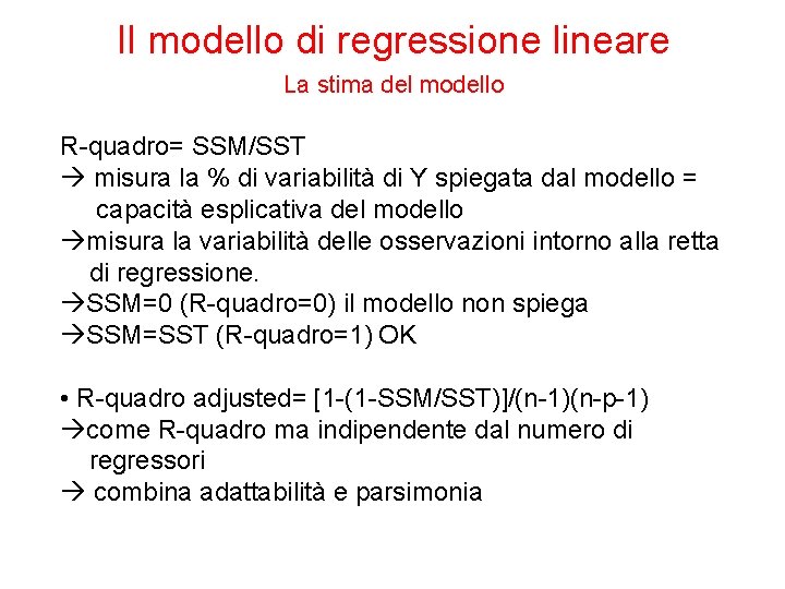 Il modello di regressione lineare La stima del modello R-quadro= SSM/SST misura la %