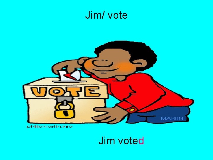 Jim/ vote Jim voted 