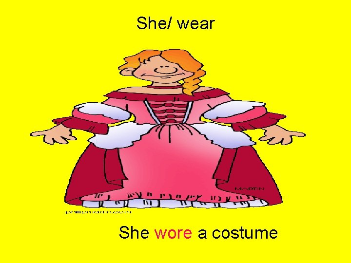 She/ wear She wore a costume 