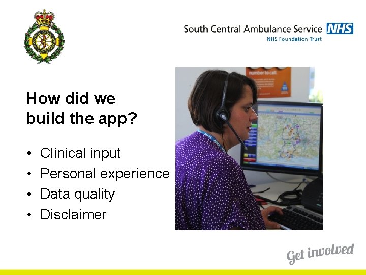 How did we build the app? • • Clinical input Personal experience Data quality How did we build the app? • • Clinical input Personal experience Data quality