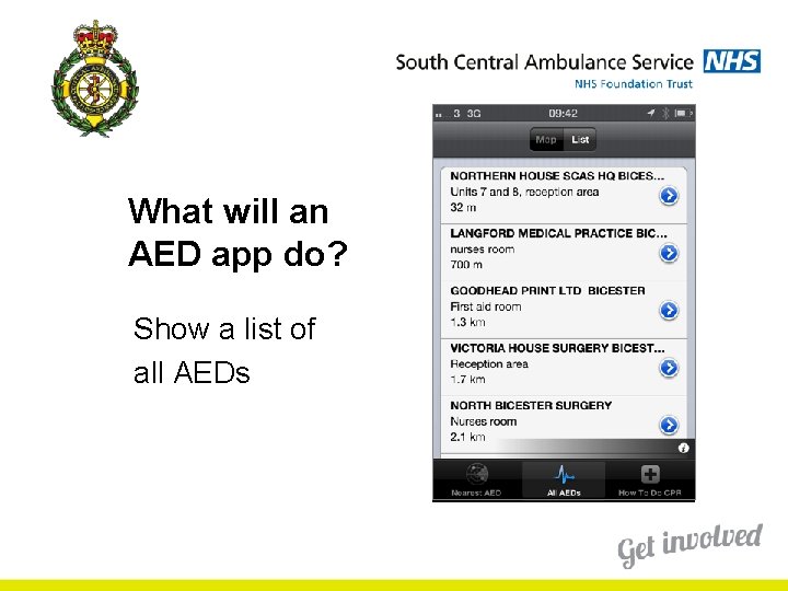What will an AED app do? Show a list of all AEDs What will an AED app do? Show a list of all AEDs