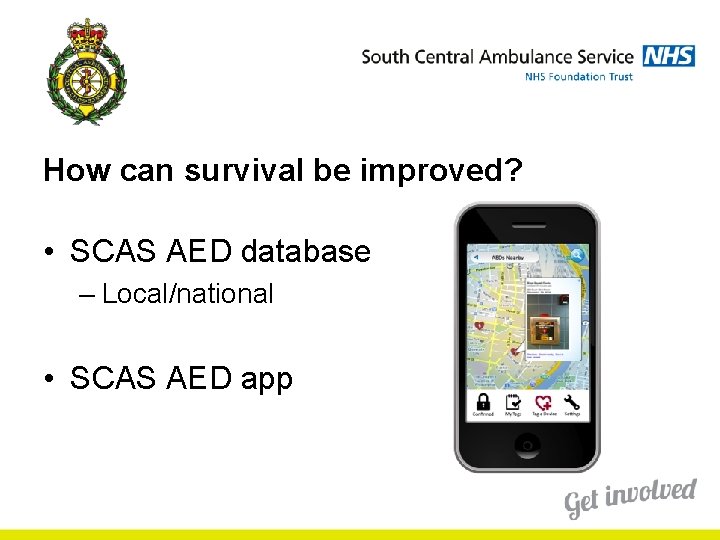 How can survival be improved? • SCAS AED database – Local/national • SCAS AED How can survival be improved? • SCAS AED database – Local/national • SCAS AED