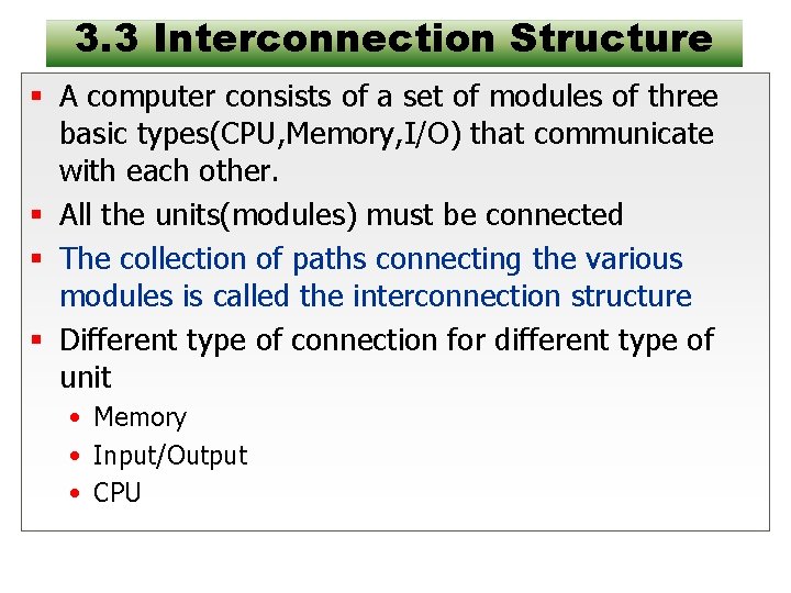 3. 3 Interconnection Structure § A computer consists of a set of modules of