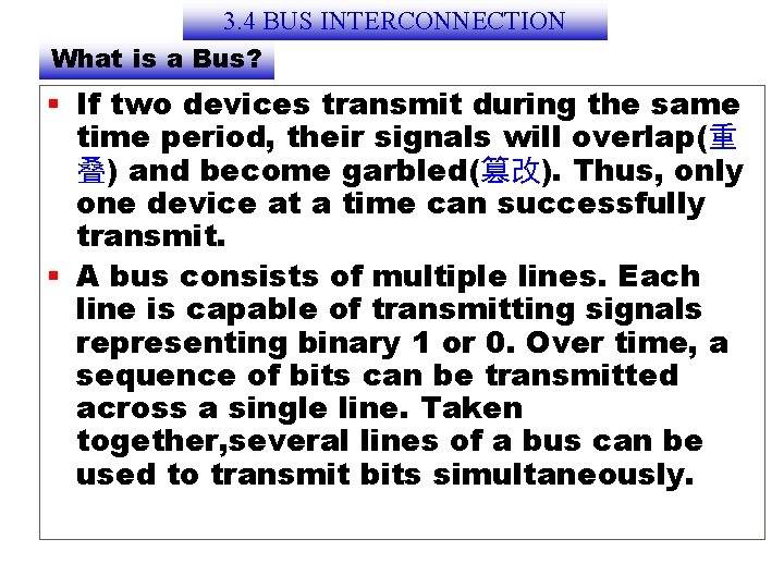 3. 4 BUS INTERCONNECTION What is a Bus? § If two devices transmit during