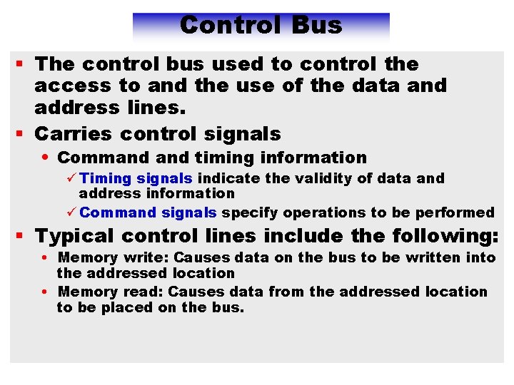 Control Bus § The control bus used to control the access to and the