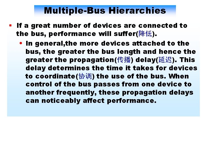 Multiple-Bus Hierarchies § If a great number of devices are connected to the bus,