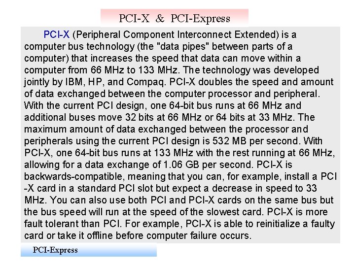 PCI-X & PCI-Express PCI-X (Peripheral Component Interconnect Extended) is a computer bus technology (the