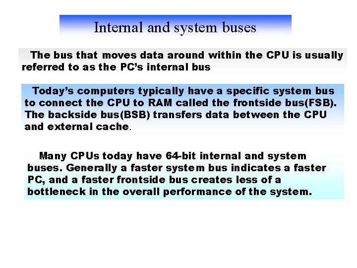 Internal and system buses The bus that moves data around within the CPU is