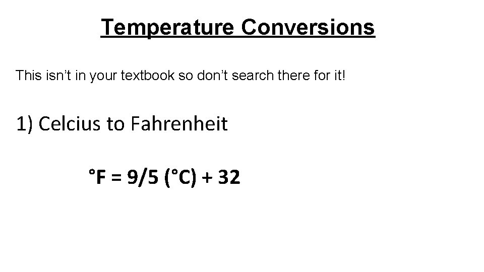 Temperature Conversions This isn’t in your textbook so don’t search there for it! 1)