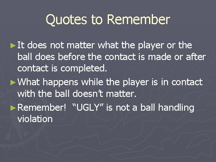 Quotes to Remember ► It does not matter what the player or the ball