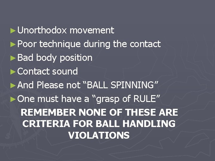 ► Unorthodox movement ► Poor technique during the contact ► Bad body position ►