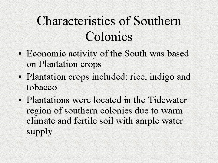 Characteristics of Southern Colonies • Economic activity of the South was based on Plantation Characteristics of Southern Colonies • Economic activity of the South was based on Plantation