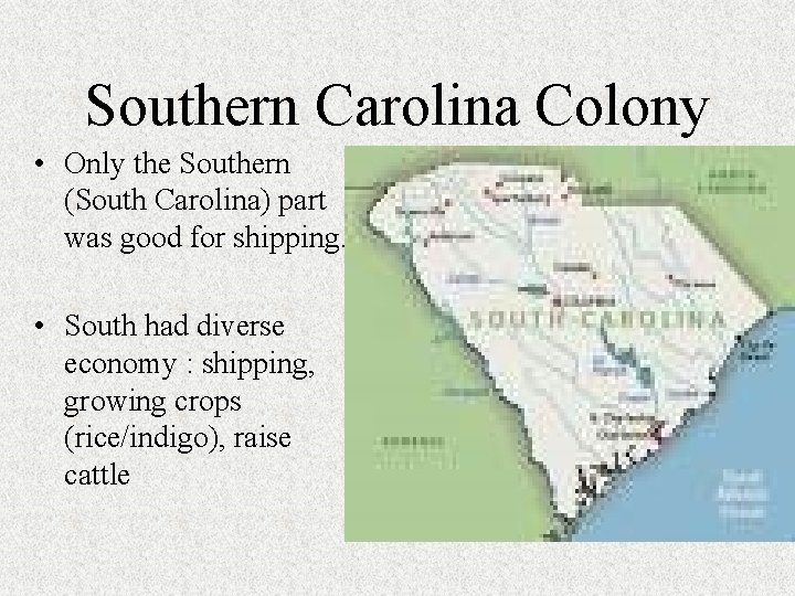 Southern Carolina Colony • Only the Southern (South Carolina) part was good for shipping. Southern Carolina Colony • Only the Southern (South Carolina) part was good for shipping.