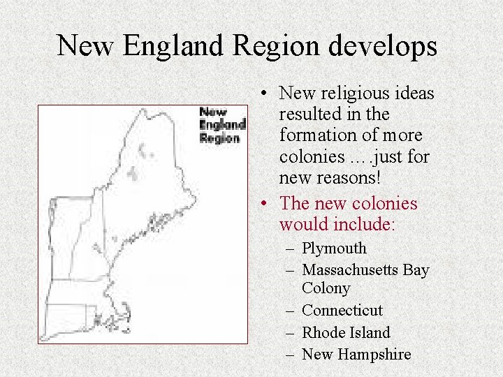 New England Region develops • New religious ideas resulted in the formation of more New England Region develops • New religious ideas resulted in the formation of more