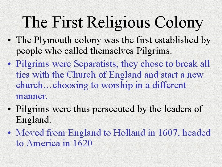 The First Religious Colony • The Plymouth colony was the first established by people The First Religious Colony • The Plymouth colony was the first established by people