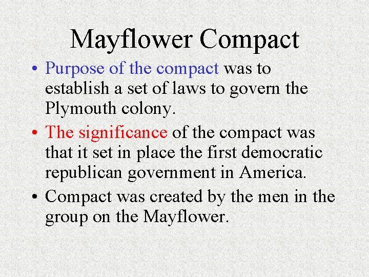 Mayflower Compact • Purpose of the compact was to establish a set of laws Mayflower Compact • Purpose of the compact was to establish a set of laws
