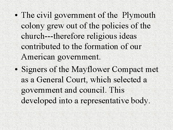 • The civil government of the Plymouth colony grew out of the policies • The civil government of the Plymouth colony grew out of the policies