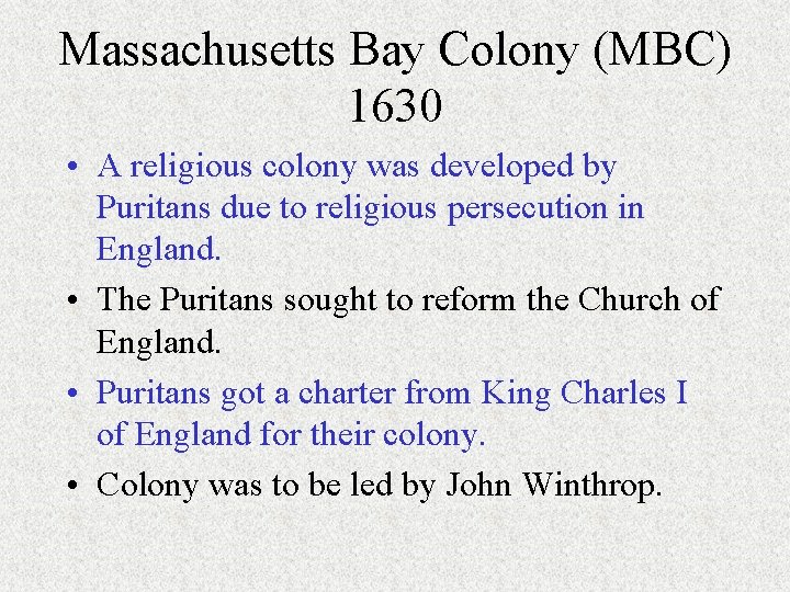Massachusetts Bay Colony (MBC) 1630 • A religious colony was developed by Puritans due Massachusetts Bay Colony (MBC) 1630 • A religious colony was developed by Puritans due