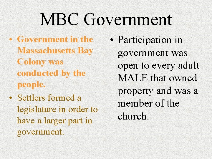 MBC Government • Government in the Massachusetts Bay Colony was conducted by the people. MBC Government • Government in the Massachusetts Bay Colony was conducted by the people.