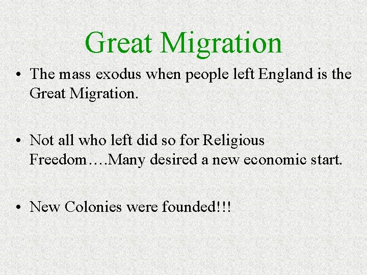 Great Migration • The mass exodus when people left England is the Great Migration. Great Migration • The mass exodus when people left England is the Great Migration.