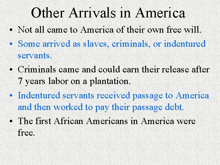Other Arrivals in America • Not all came to America of their own free Other Arrivals in America • Not all came to America of their own free