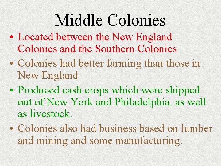 Middle Colonies • Located between the New England Colonies and the Southern Colonies • Middle Colonies • Located between the New England Colonies and the Southern Colonies •