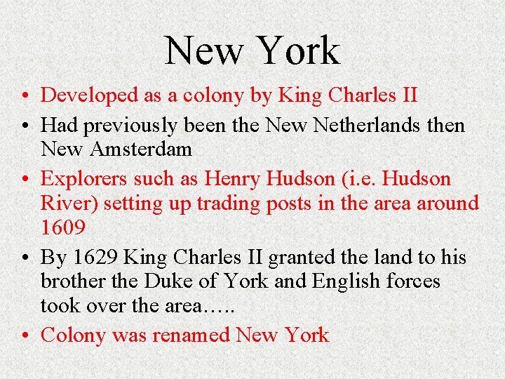 New York • Developed as a colony by King Charles II • Had previously New York • Developed as a colony by King Charles II • Had previously