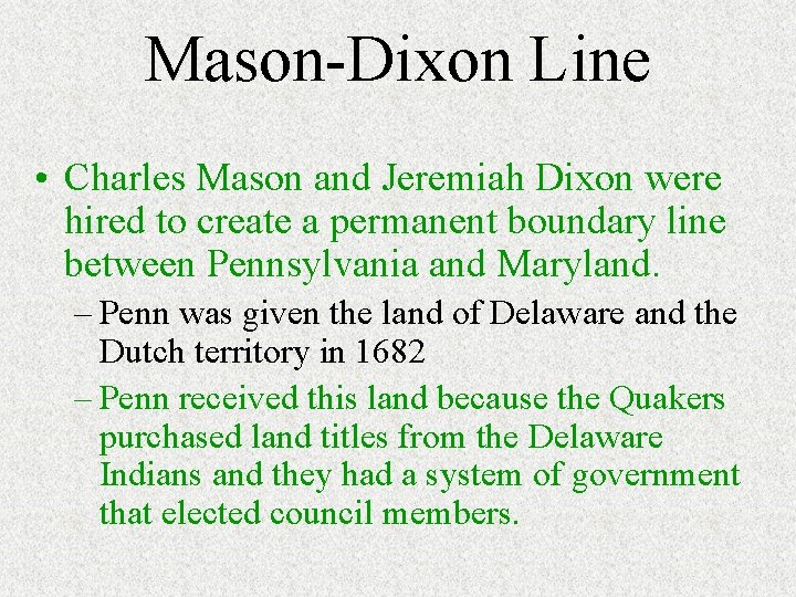 Mason-Dixon Line • Charles Mason and Jeremiah Dixon were hired to create a permanent Mason-Dixon Line • Charles Mason and Jeremiah Dixon were hired to create a permanent