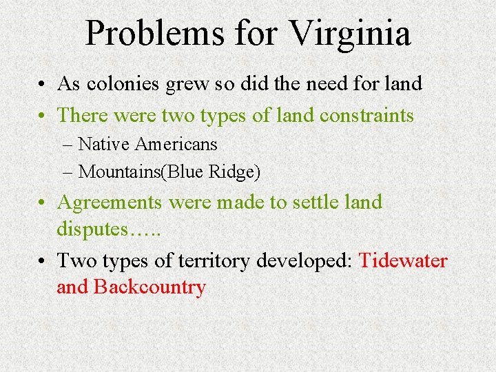 Problems for Virginia • As colonies grew so did the need for land • Problems for Virginia • As colonies grew so did the need for land •