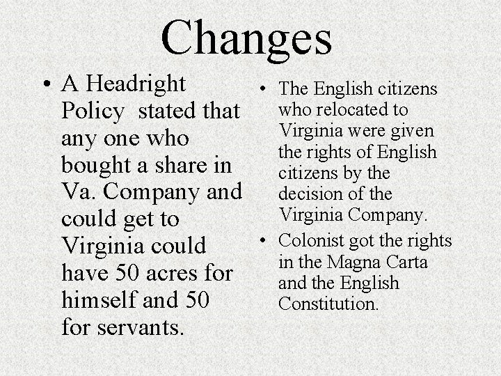 Changes • A Headright Policy stated that any one who bought a share in Changes • A Headright Policy stated that any one who bought a share in
