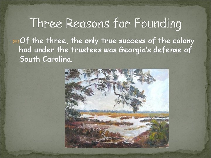 Three Reasons for Founding Of the three, the only true success of the colony Three Reasons for Founding Of the three, the only true success of the colony