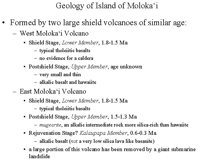 Geology of Island of Moloka‘i • Formed by two large shield volcanoes of similar