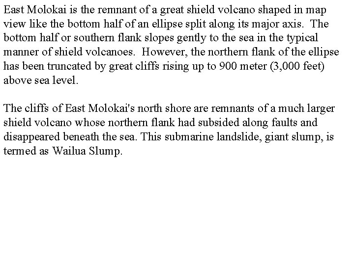 East Molokai is the remnant of a great shield volcano shaped in map view