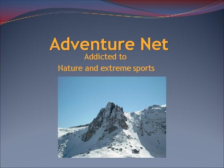 Adventure Net Addicted to Nature and extreme sports 