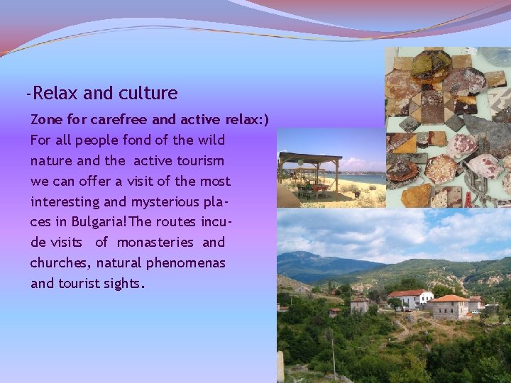 -Relax and culture Zone for carefree and active relax: ) For all people fond
