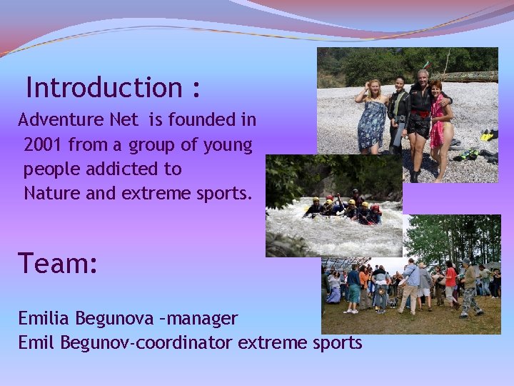 Introduction : Adventure Net is founded in 2001 from а group of young people