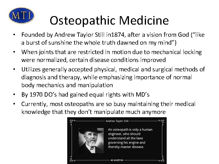 Osteopathic Medicine • Founded by Andrew Taylor Still in 1874, after a vision from Osteopathic Medicine • Founded by Andrew Taylor Still in 1874, after a vision from
