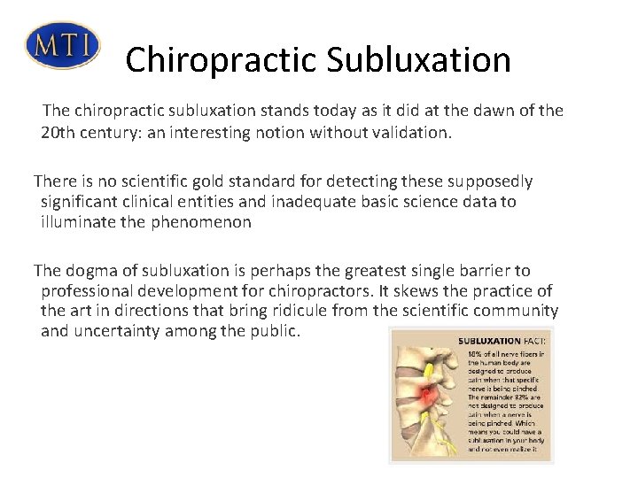 Chiropractic Subluxation The chiropractic subluxation stands today as it did at the dawn of Chiropractic Subluxation The chiropractic subluxation stands today as it did at the dawn of