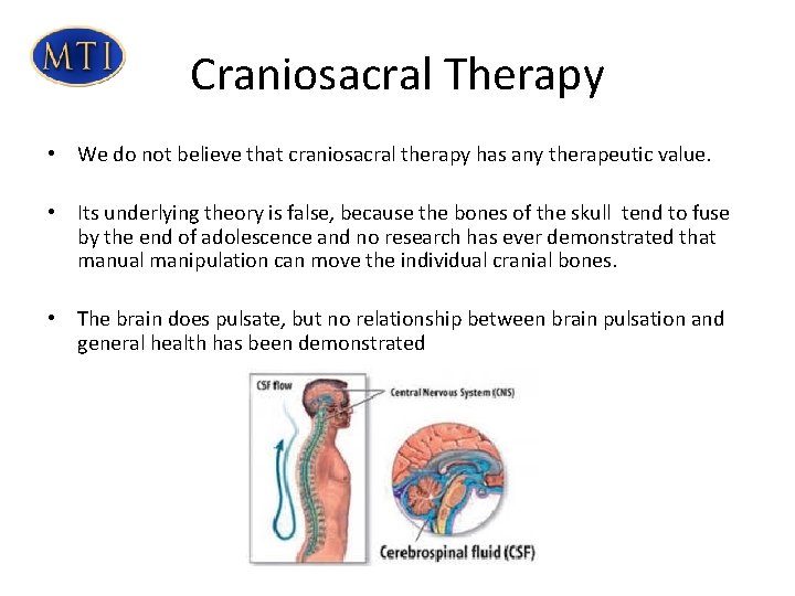 Craniosacral Therapy • We do not believe that craniosacral therapy has any therapeutic value. Craniosacral Therapy • We do not believe that craniosacral therapy has any therapeutic value.