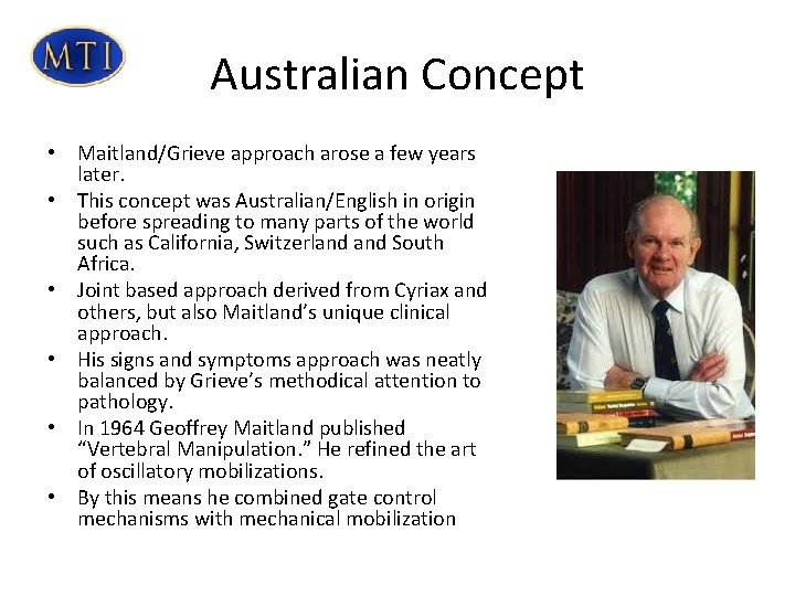 Australian Concept • Maitland/Grieve approach arose a few years later. • This concept was Australian Concept • Maitland/Grieve approach arose a few years later. • This concept was