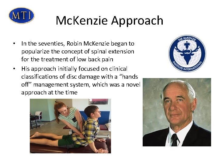 Mc. Kenzie Approach • In the seventies, Robin Mc. Kenzie began to popularize the Mc. Kenzie Approach • In the seventies, Robin Mc. Kenzie began to popularize the