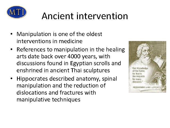 Ancient intervention • Manipulation is one of the oldest interventions in medicine • References Ancient intervention • Manipulation is one of the oldest interventions in medicine • References