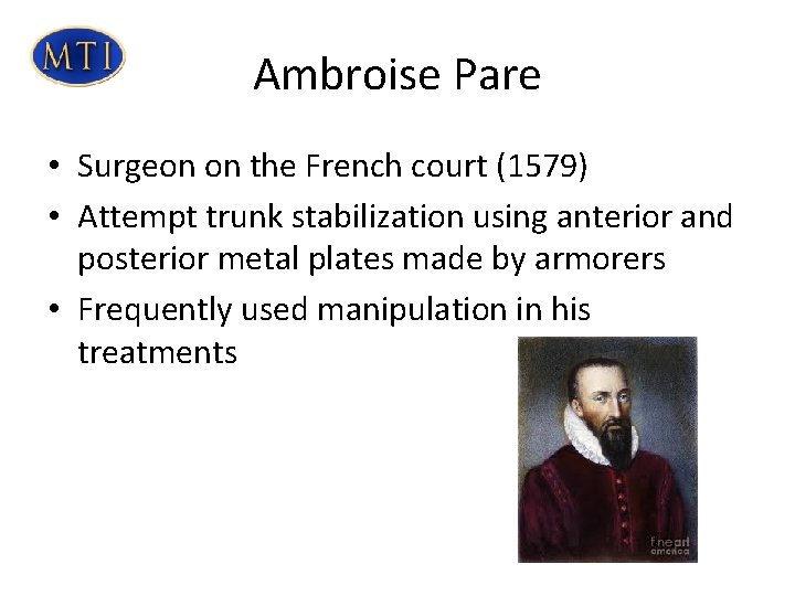 Ambroise Pare • Surgeon on the French court (1579) • Attempt trunk stabilization using Ambroise Pare • Surgeon on the French court (1579) • Attempt trunk stabilization using