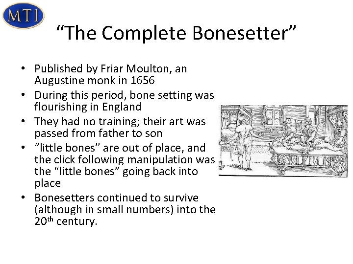 “The Complete Bonesetter” • Published by Friar Moulton, an Augustine monk in 1656 • “The Complete Bonesetter” • Published by Friar Moulton, an Augustine monk in 1656 •