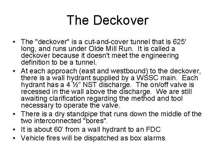 The Deckover • The "deckover" is a cut-and-cover tunnel that is 625' long, and