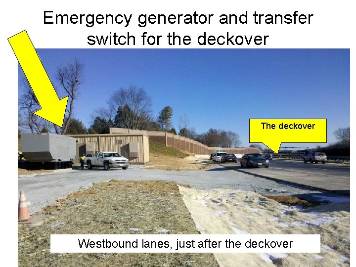 Emergency generator and transfer switch for the deckover The deckover Westbound lanes, just after