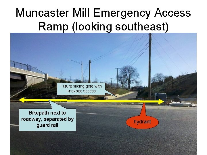 Muncaster Mill Emergency Access Ramp (looking southeast) Future sliding gate with Knoxbox access Bikepath