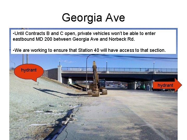 Georgia Ave • Until Contracts B and C open, private vehicles won’t be able