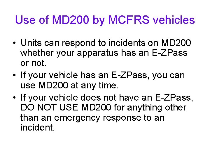 Use of MD 200 by MCFRS vehicles • Units can respond to incidents on
